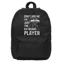 Don't Ask Me I'm Just The Keyboard Player Keyboardist 16 in Basic Backpack