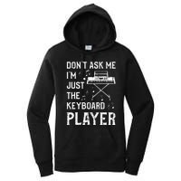 Don't Ask Me I'm Just The Keyboard Player Keyboardist Women's Pullover Hoodie