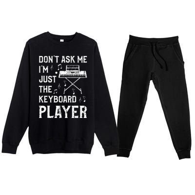 Don't Ask Me I'm Just The Keyboard Player Keyboardist Premium Crewneck Sweatsuit Set