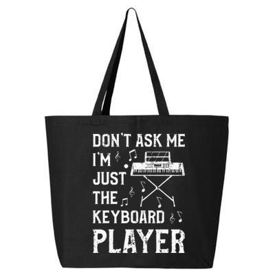 Don't Ask Me I'm Just The Keyboard Player Keyboardist 25L Jumbo Tote