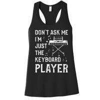 Don't Ask Me I'm Just The Keyboard Player Keyboardist Women's Racerback Tank