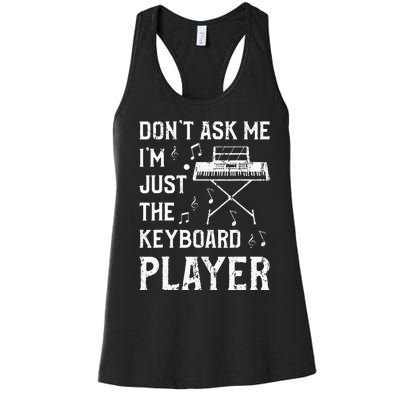 Don't Ask Me I'm Just The Keyboard Player Keyboardist Women's Racerback Tank