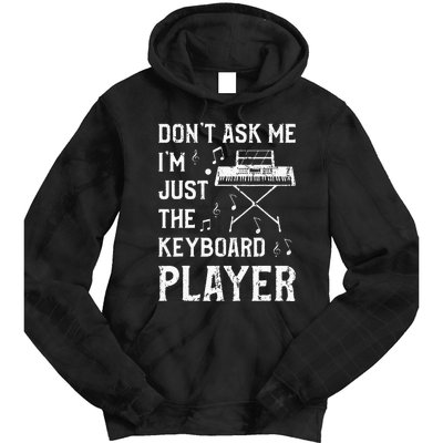 Don't Ask Me I'm Just The Keyboard Player Keyboardist Tie Dye Hoodie