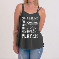 Don't Ask Me I'm Just The Keyboard Player Keyboardist Women's Strappy Tank