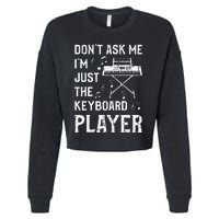 Don't Ask Me I'm Just The Keyboard Player Keyboardist Cropped Pullover Crew