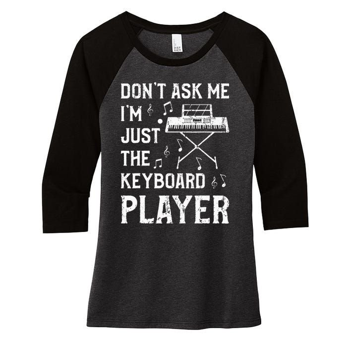 Don't Ask Me I'm Just The Keyboard Player Keyboardist Women's Tri-Blend 3/4-Sleeve Raglan Shirt