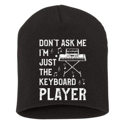 Don't Ask Me I'm Just The Keyboard Player Keyboardist Short Acrylic Beanie