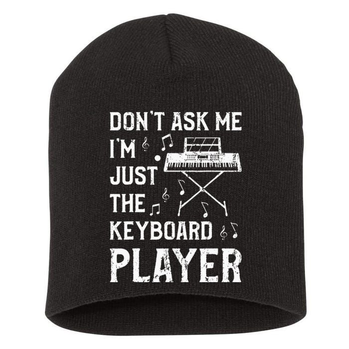 Don't Ask Me I'm Just The Keyboard Player Keyboardist Short Acrylic Beanie