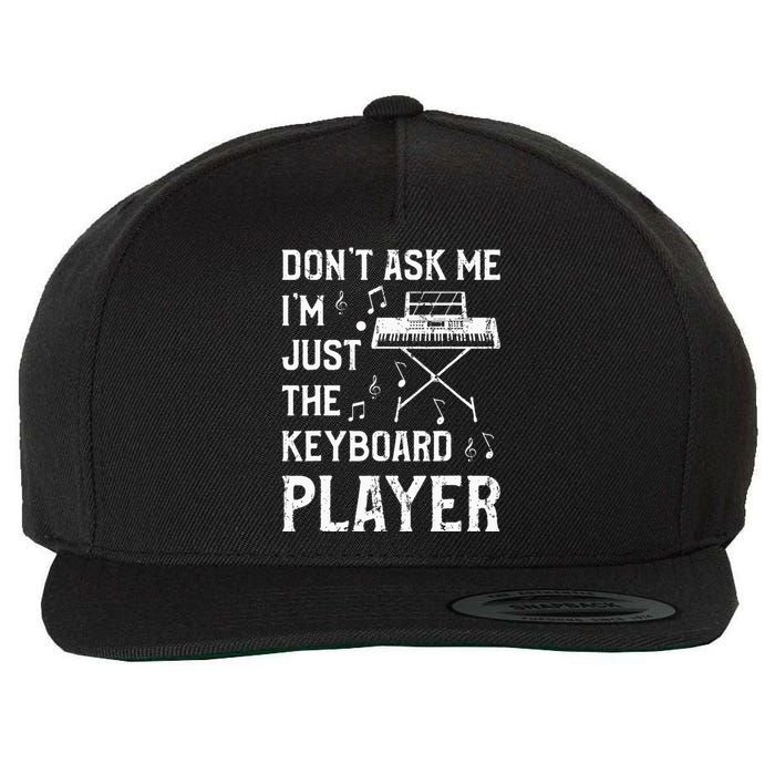 Don't Ask Me I'm Just The Keyboard Player Keyboardist Wool Snapback Cap