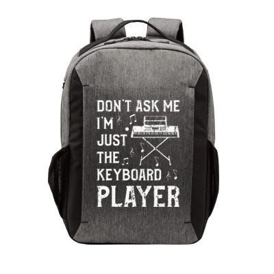 Don't Ask Me I'm Just The Keyboard Player Keyboardist Vector Backpack