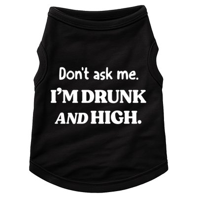 Don't Ask Me I'm Drunk And High Cool Gift Doggie Tank