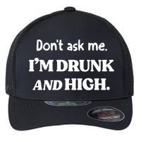 Don't Ask Me I'm Drunk And High Cool Gift Flexfit Unipanel Trucker Cap