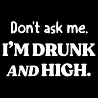 Don't Ask Me I'm Drunk And High Cool Gift Flexfit Unipanel Trucker Cap