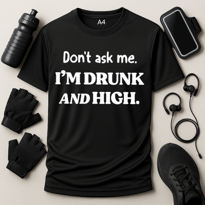 Don't Ask Me I'm Drunk And High Cool Gift Cooling Performance Crew T-Shirt