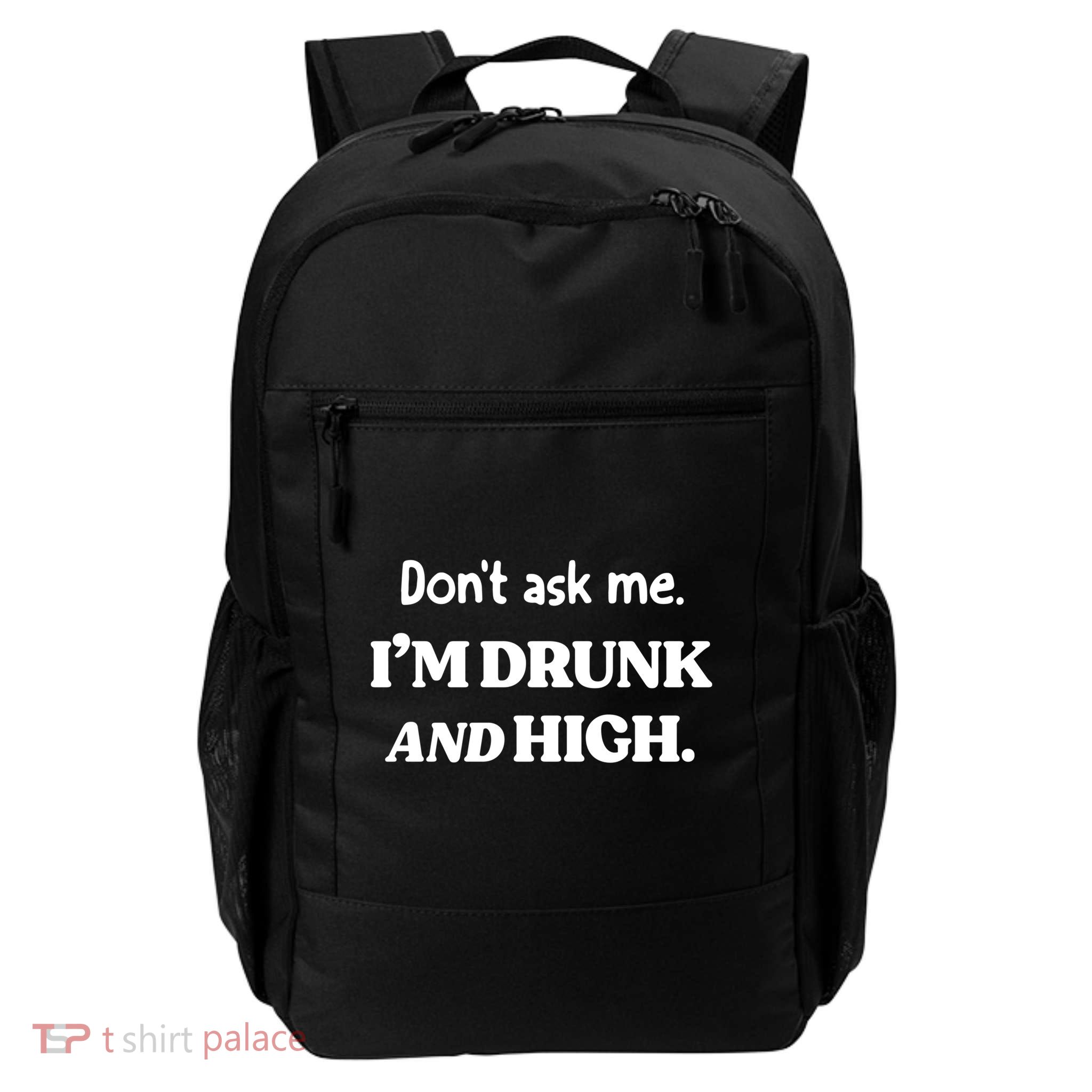 Don't Ask Me I'm Drunk And High Cool Gift Backpack