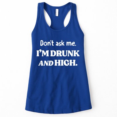 Don't Ask Me I'm Drunk And High Cool Gift Womens Tank Top