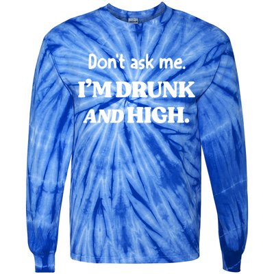 Don't Ask Me I'm Drunk And High Cool Gift Tie-Dye Long Sleeve Shirt