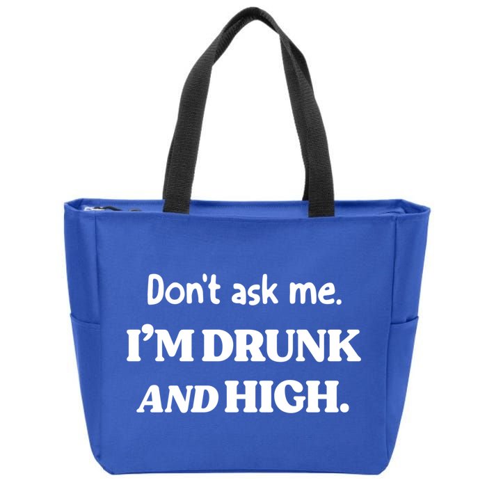 Don't Ask Me I'm Drunk And High Cool Gift Zip Tote Bag