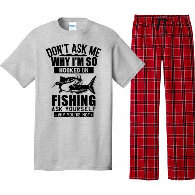 Dont Ask Me Why Im Hooked On Fishing As Yourself Pajama Set