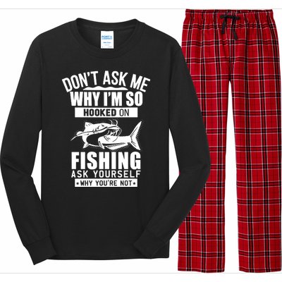 Dont Ask Me Why Im Hooked On Fishing As Yourself Long Sleeve Pajama Set