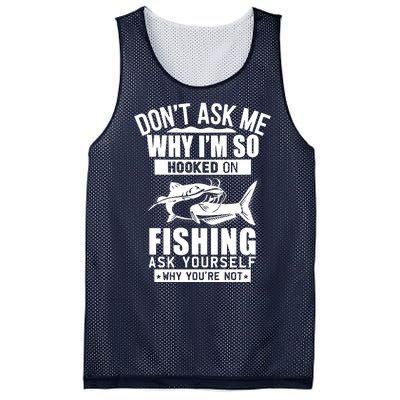 Dont Ask Me Why Im Hooked On Fishing As Yourself Mesh Reversible Basketball Jersey Tank