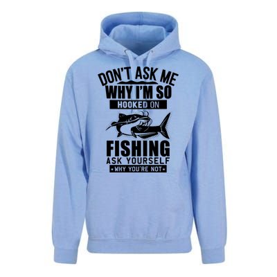 Dont Ask Me Why Im Hooked On Fishing As Yourself Unisex Surf Hoodie