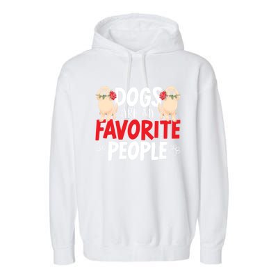 Dogs Are My Favorite People Labrador Retriever Dog Lab Gift Garment-Dyed Fleece Hoodie