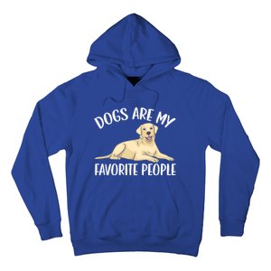 Dogs Are My Favorite People Labrador Retriever Dog Lab Gift Hoodie