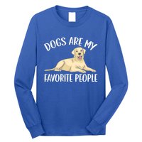 Dogs Are My Favorite People Labrador Retriever Dog Lab Gift Long Sleeve Shirt