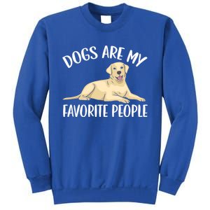 Dogs Are My Favorite People Labrador Retriever Dog Lab Gift Sweatshirt