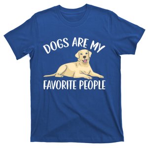 Dogs Are My Favorite People Labrador Retriever Dog Lab Gift T-Shirt