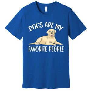 Dogs Are My Favorite People Labrador Retriever Dog Lab Gift Premium T-Shirt