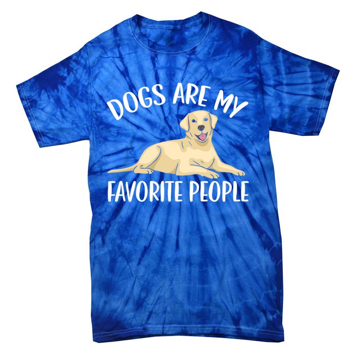 Dogs Are My Favorite People Labrador Retriever Dog Lab Gift Tie-Dye T-Shirt