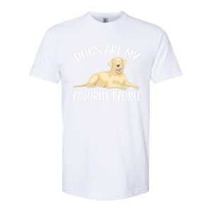 Dogs Are My Favorite People Labrador Retriever Dog Lab Gift Softstyle CVC T-Shirt