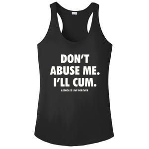 Dont Abuse Me Ill Cum Assholes Live Forever Ladies PosiCharge Competitor Racerback Tank