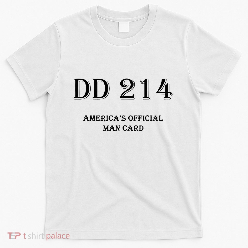 Dd214 America Man Card T-Shirt