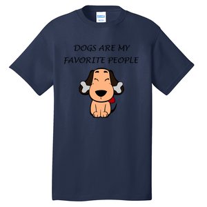 Dogs Are My Favorite People Nerdy Gift Tall T-Shirt