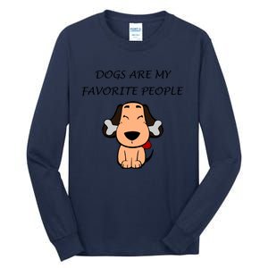 Dogs Are My Favorite People Nerdy Gift Tall Long Sleeve T-Shirt