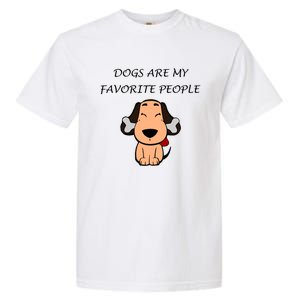 Dogs Are My Favorite People Nerdy Gift Garment-Dyed Heavyweight T-Shirt