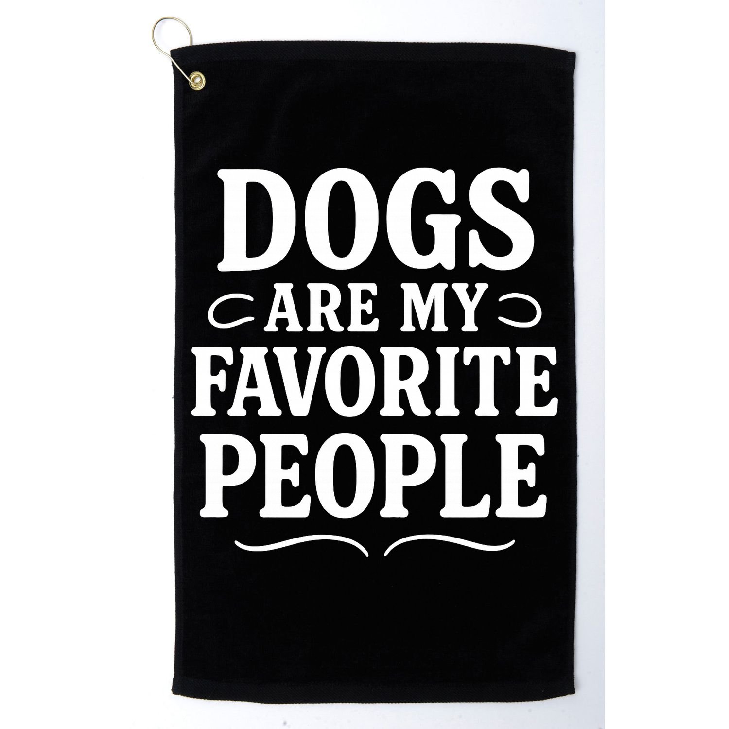 Dogs Are My Favorite People Funny Dog Meme Golf Towel