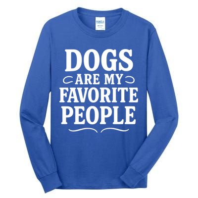 Dogs Are My Favorite People Funny Dog Meme Tall Long Sleeve T-Shirt