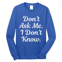 Don't Ask Me I Don't Know Funny Mom Gift Long Sleeve Shirt