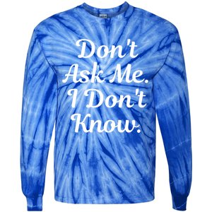 Don't Ask Me I Don't Know Funny Mom Gift Tie-Dye Long Sleeve Shirt