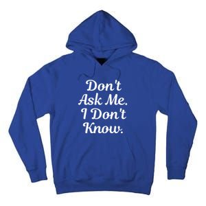 Don't Ask Me I Don't Know Funny Mom Gift Tall Hoodie