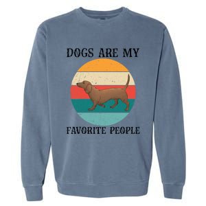 Dogs Are My Favorite People Retro Dachshund Wiener Dog Funny Great Gift Garment-Dyed Sweatshirt