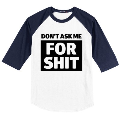 Dont Ask Me For Shit Baseball Sleeve Shirt