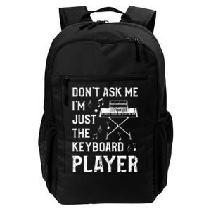 Don't Ask Me I'm Just The Keyboard Player quote Daily Commute Backpack