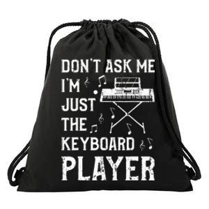 Don't Ask Me I'm Just The Keyboard Player quote Drawstring Bag