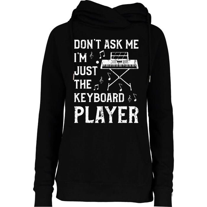 Don't Ask Me I'm Just The Keyboard Player quote Womens Funnel Neck Pullover Hood