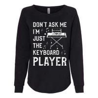 Don't Ask Me I'm Just The Keyboard Player quote Womens California Wash Sweatshirt